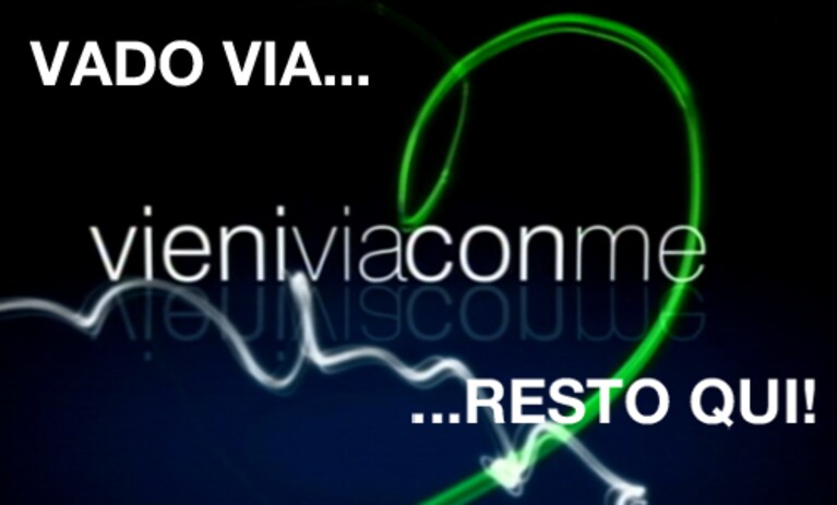 vieni-via-con-me vado via resto qui