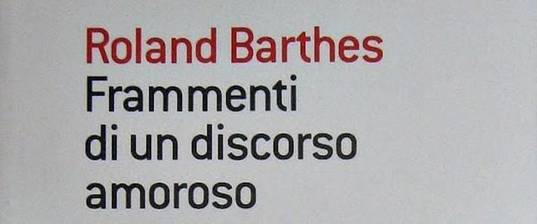 Frammenti di un discorso amoroso, Roland Barthes