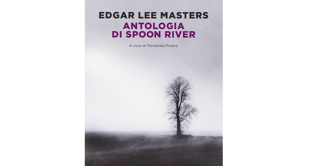 Edgar Lee Masters, "Antologia di Spoon River" (Einaudi, collana SuperET).