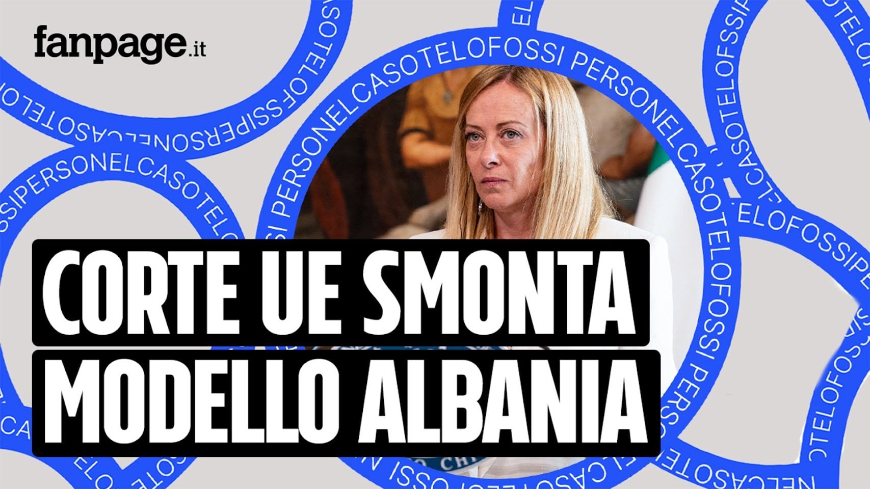 La sentenza della Corte Ue affossa il modello Albania e dà torto al governo Meloni - il nuovo episodio di “Nel caso te lo fossi perso”