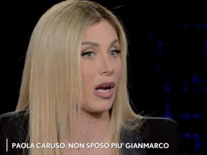 Paola Caruso: &#8220;Non mi sposo più, ho annullato il matrimonio con Gianmarco. Eravamo in una relazione a quattro&#8221;