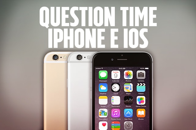 Question Time, le video risposte alle vostre domande su: iPhone e iOS