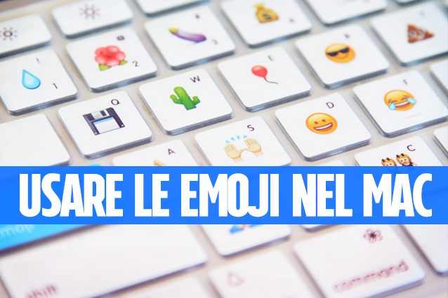 Come scrivere (velocemente) le emoji con il Mac