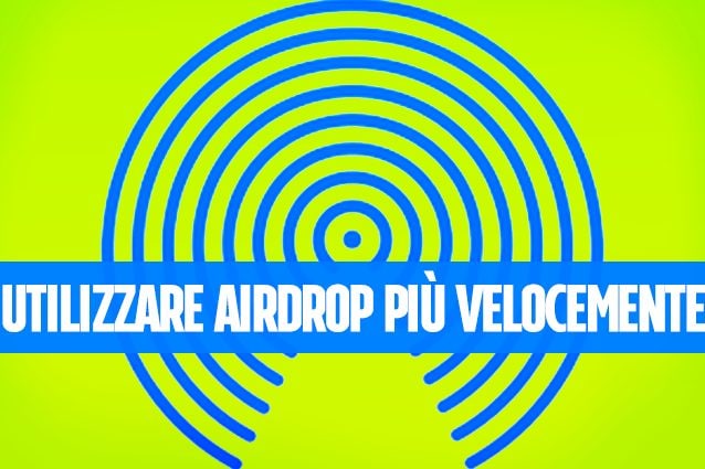 Trucchi Mac: come utilizzare AirDrop più velocemente