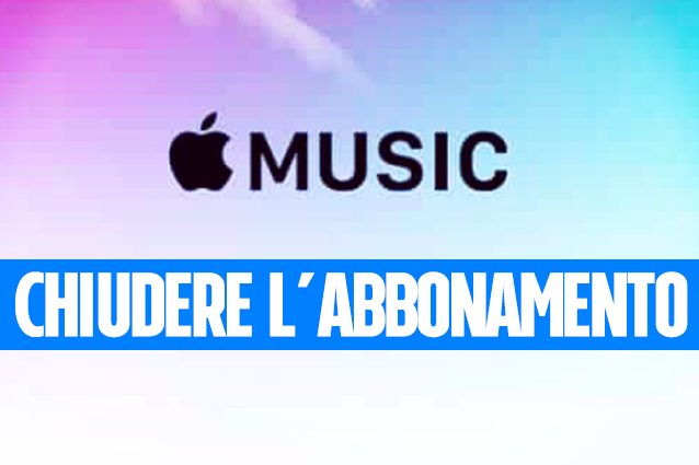 Come cancellarsi da Apple Music e disattivare l'abbonamento