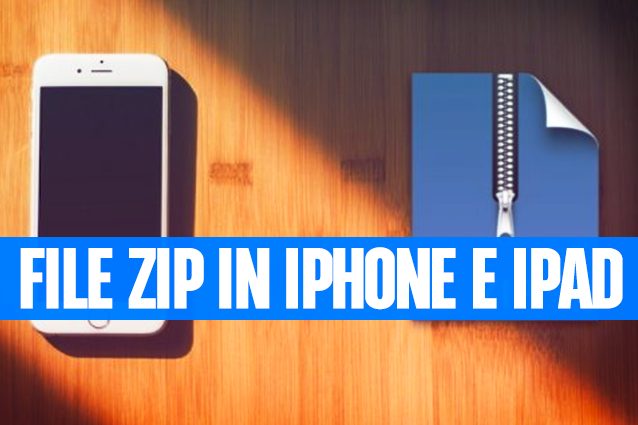 Come usare file Zip su iPhone e iPad con iOS