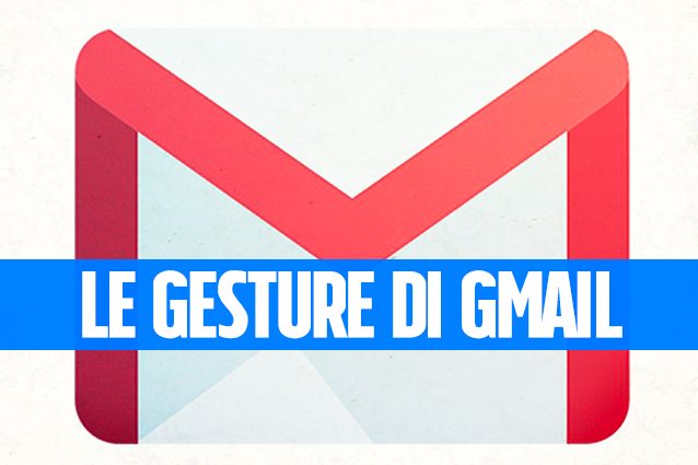 Trucchi Android: personalizzare le gesture di Gmail